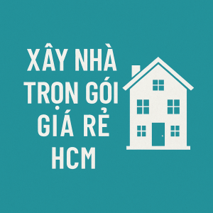 xay nha gia re hcm xay dung viet tin