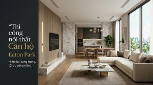 thi công nội thất căn hộ Eaton Park